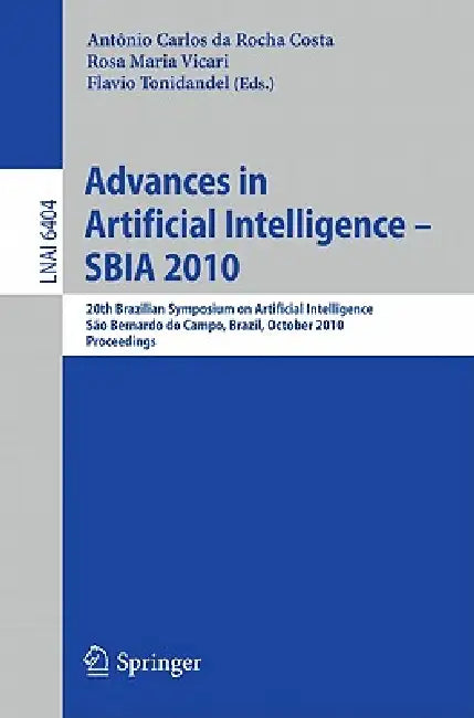 Advances in Artificial Intelligence -- Sbia 2010: 20th Brazilian Symposium on Artificial Intelligence, São Bernardo Do Campo, Brazil, October 23-28, 2 by Antonio Carlos Da Rocha Costa, Rosa Maria Vicari, Flavio Tonidandel