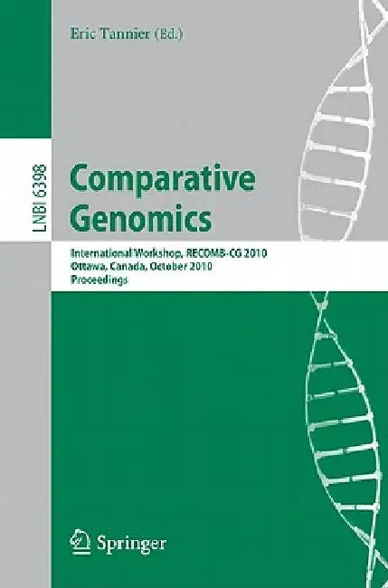 Comparative Genomics: International Workshop, Recomb-CG 2010, Ottawa, Canada, October 9-11, 2010, Proceedings by Eric Tannier