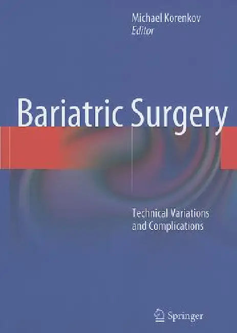 Bariatric Surgery: Technical Variations and Complications by Michael Korenkov