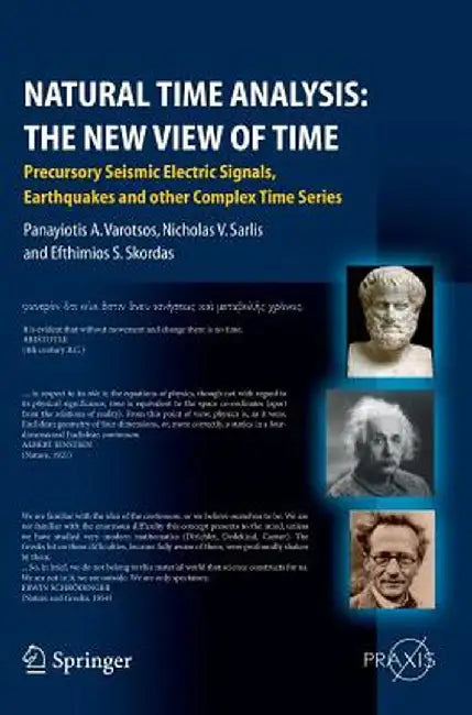 Natural Time Analysis: The New View of Time: Precursory Seismic Electric Signals, Earthquakes and Other Complex Time Series by Panayiotis Varotsos