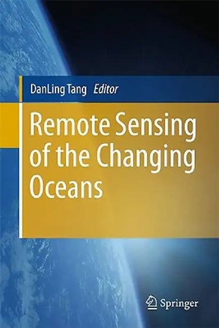 Remote Sensing of the Changing Oceans by Danling Tang