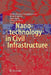 Nanotechnology in Civil Infrastructure: A Paradigm Shift by Kasthurirangan Gopalakrishnan, Bjorn Birgisson, Peter Taylor