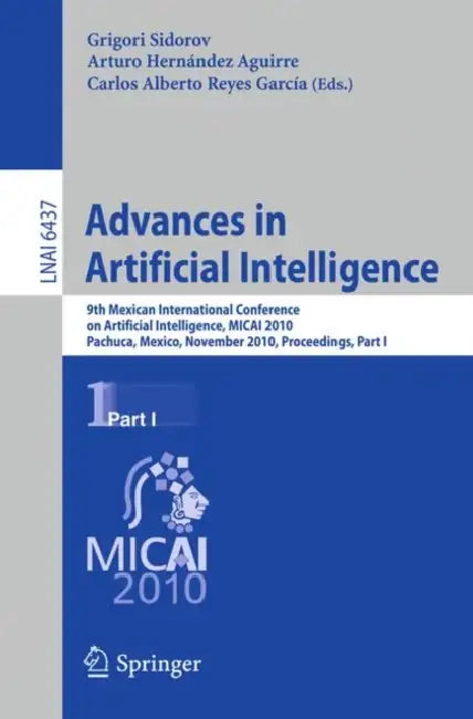 Advances in Artificial Intelligence by Grigori Sidorov, Arturo Hernández Aguirre, Carlos Alberto Reyes Garcia