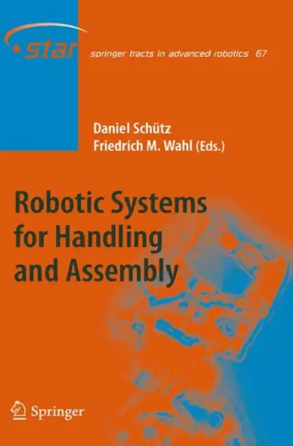 Robotic Systems for Handling and Assembly by Daniel Schütz, Friedrich Wahl