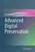 Advanced Digital Preservation by David Giaretta