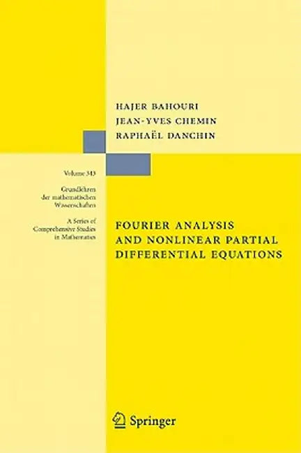 Fourier Analysis and Nonlinear Partial Differential Equations by Hajer Bahouri