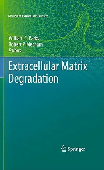 Extracellular Matrix Degradation by William C. Parks, Robert Mecham