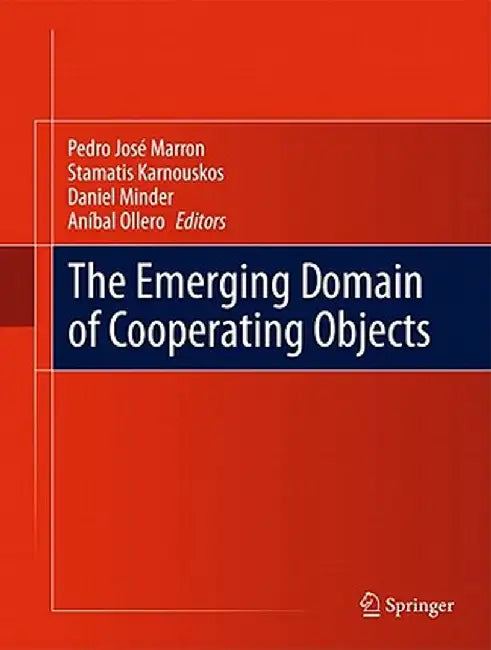 The Emerging Domain of Cooperating Objects by Pedro José Marron