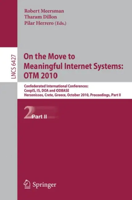 On the Move to Meaningful Internet Systems: Otm 2010: Confederated International Conferences: Coopis, Is, DOA and Odbase, Hersonissos, Crete, Greece, by Robert Meersman, Tharam Dillon, Pilar Herrero