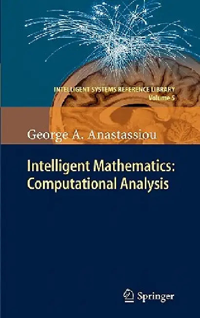 Intelligent Mathematics: Computational Analysis by George A. Anastassiou