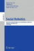 Social Robotics by Haizhou Li, John-John Cabibihan, Yeow Kee Tan