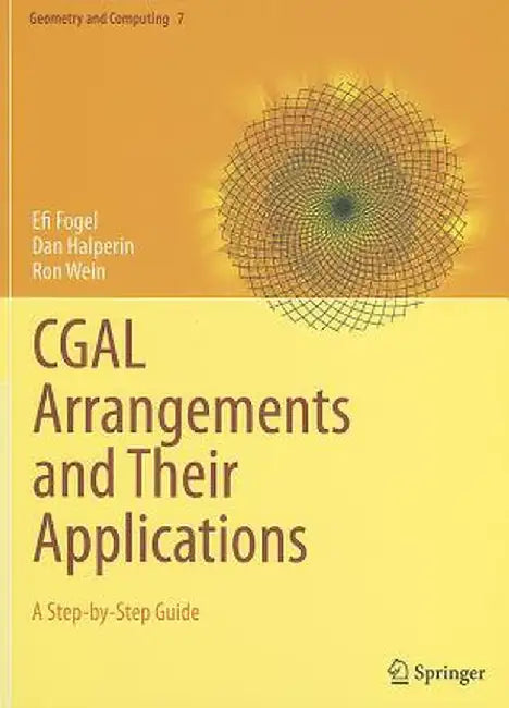 CGAL Arrangements and Their Applications: A Step-By-Step Guide by Efi Fogel