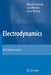 Electrodynamics: An Intensive Course by Masud Chaichian, Ioan Merches, Daniel Radu