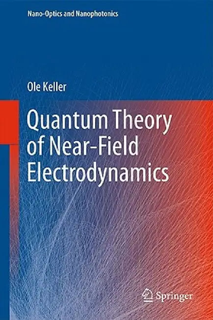 Quantum Theory of Near-Field Electrodynamics by Ole Keller