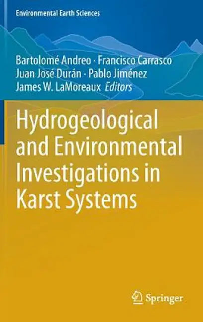Hydrogeological and Environmental Investigations in Karst Systems by Bartolomé Andreo