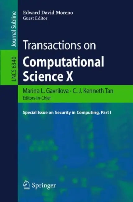Transactions on Computational Science X: Special Issue on Security in Computing, Part I by Marina L. Gavrilova, C. J. Kenneth Tan, Edward David Moreno