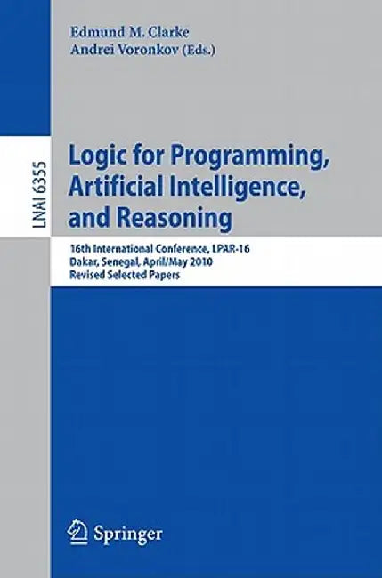 Logic for Programming, Artificial Intelligence, and Reasoning by Edmund M. Clarke