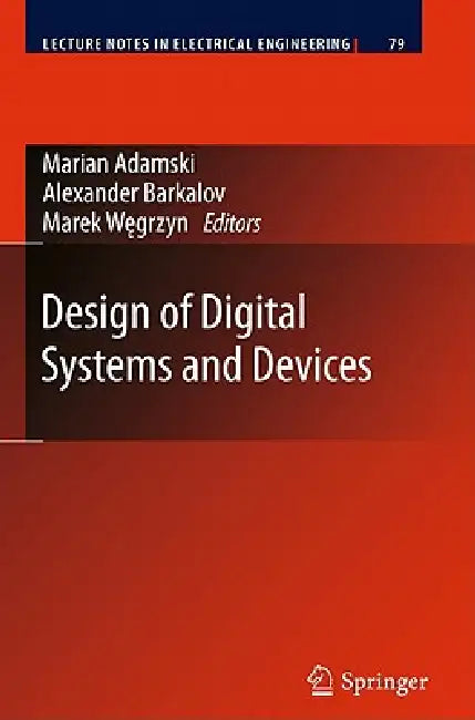 Design of Digital Systems and Devices by Marian Adamski, Alexander Barkalov, Marek Wegrzyn
