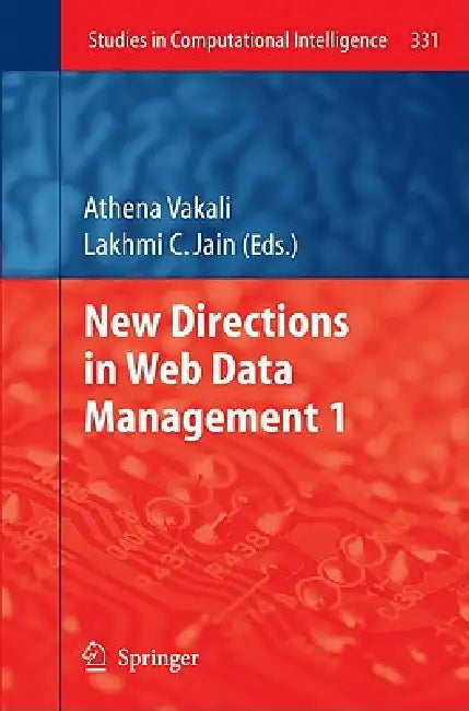 New Directions in Web Data Management 1 by Athena Vakali, Lakhmi C. Jain