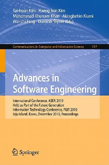 Advances in Software Engineering by Haeng-kon Kim, Muhammad Khurram Khan, Akingbehin Kiumi