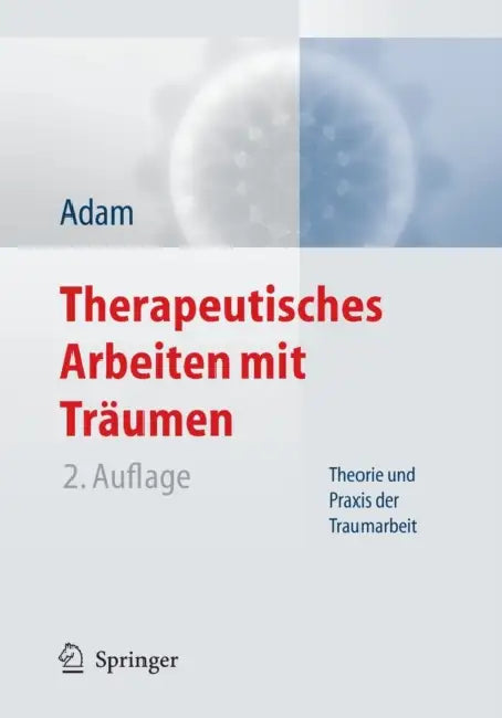 Therapeutisches Arbeiten Mit Träumen: Theorie Und PRAXIS Der Traumarbeit by Klaus-Uwe Adam