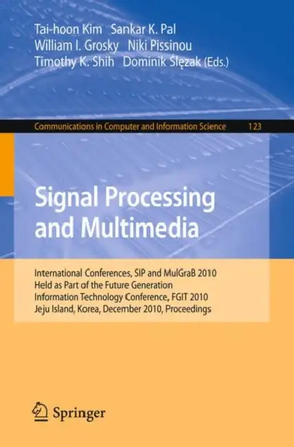 Signal Processing and Multimedia: International Conferences, Sip and Mulgrab 2010, Held as Part of the Future Generation Information Technology Confer by Sankar Kumar Pal, William I. Grosky, Niki Pissinou
