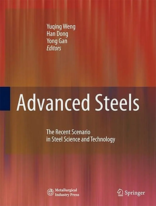 Advanced Steels: The Recent Scenario in Steel Science and Technology by Yuqing Weng