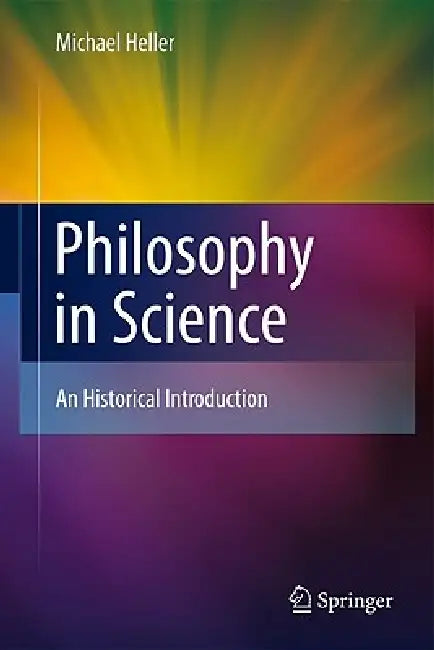 Philosophy in Science: An Historical Introduction by Michael Heller