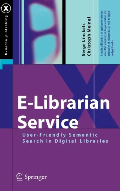 E-Librarian Service: User-Friendly Semantic Search in Digital Libraries by Serge Linckels, Christoph Meinel