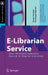 E-Librarian Service: User-Friendly Semantic Search in Digital Libraries by Serge Linckels, Christoph Meinel