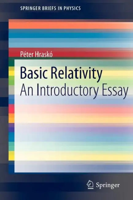 Basic Relativity: An Introductory Essay by Péter Hraskó