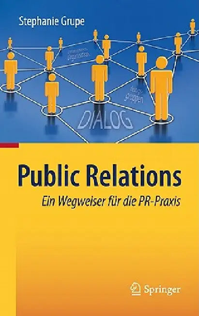 Public Relations: Ein Wegweiser Für Die Pr-PRAXIS by Stephanie Grupe