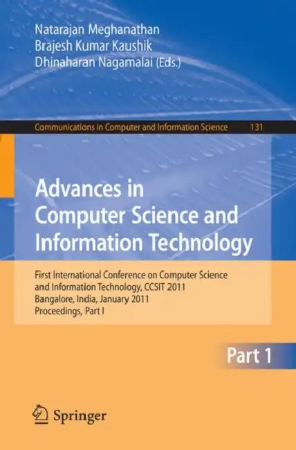 Advances in Computer Science and Information Technology by Natarajan Meghanathan, B. K. Kaushik, Dhinaharan Nagamalai