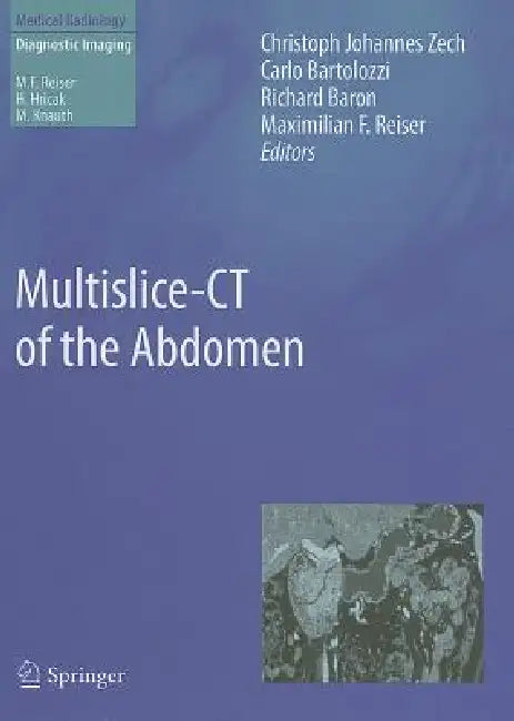 Multislice-CT of the Abdomen by Christoph Johannes Zech, Carlo Bartolozzi, Richard Baron