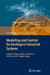 Modelling and Control for Intelligent Industrial Systems: Adaptive Algorithms in Robotics and Industrial Engineering by Gerasimos Rigatos