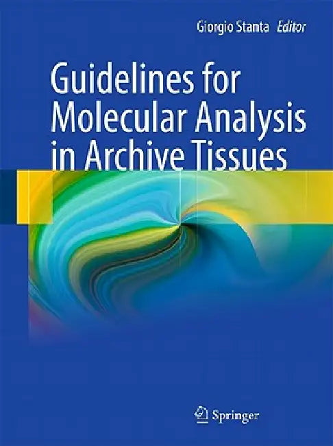 Guidelines for Molecular Analysis in Archive Tissues by Giorgio Stanta