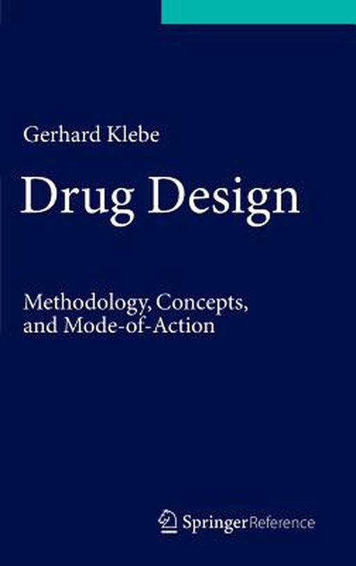 Drug Design: Methodology, Concepts, and Mode-Of-Action by Gerhard Klebe
