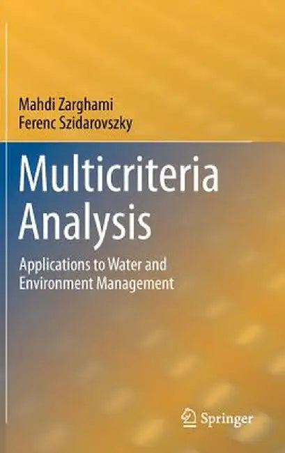 Multicriteria Analysis: Applications to Water and Environment Management by Mahdi Zarghami