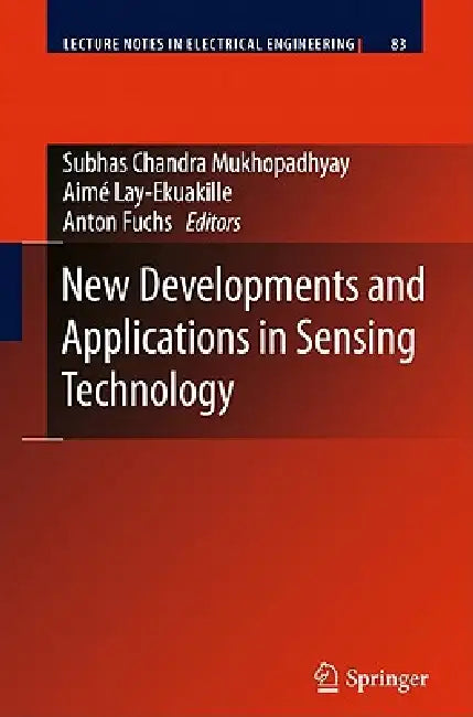 New Developments and Applications in Sensing Technology by Subhas Chandra Mukhopadhyay, Aimé Lay-Ekuakille, Anton Fuchs