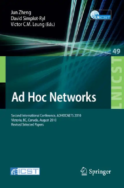 AD Hoc Networks: Second International Conference, Adhocnets 2010, Victoria, Bc, Canada, August 18-20, 2010, Revised Selected Papers by Jun Zhi-Zhong, David Simplot-Ryl, Victor CM Leung