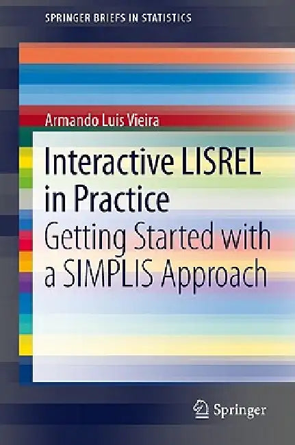 Interactive LISREL in Practice: Getting Started with a SIMPLIS Approach by Armando Luis Vieira