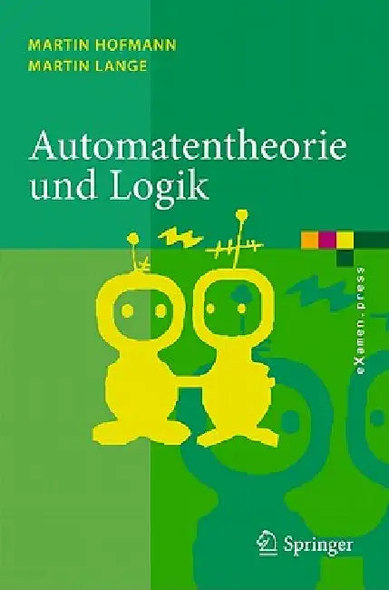 Automatentheorie Und Logik by Martin Hofmann, Martin Lange
