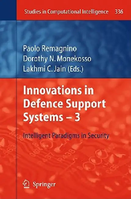 Innovations in Defence Support Systems - 3: Intelligent Paradigms in Security by Paolo Remagnino, Dorothy N. Monekosso, Lakhmi C. Jain