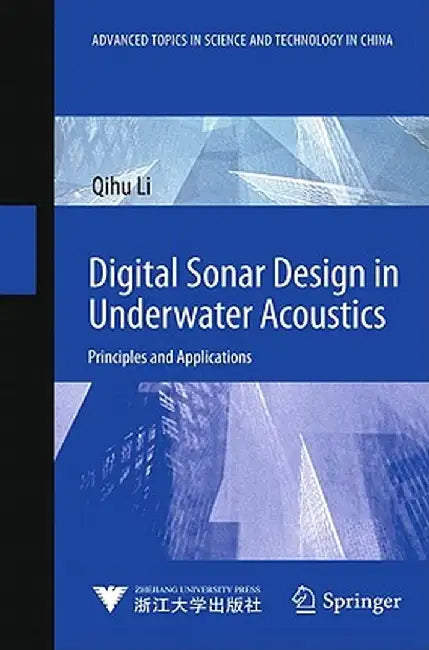 Digital Sonar Design in Underwater Acoustics: Principles and Applications by Qihu Li