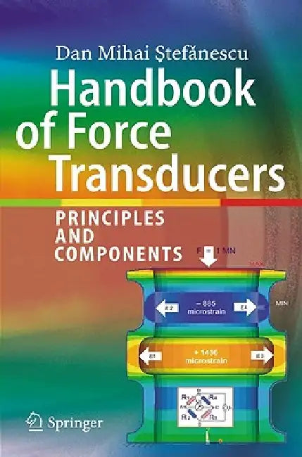 Handbook of Force Transducers: Principles and Components by Dan Mihai Stefanescu