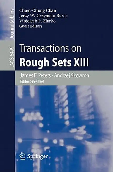Transactions on Rough Sets XIII by James F. Peters, Andrzej Skowron, Chien-Chung Chan
