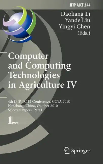 Computer and Computing Technologies in Agriculture IV: 4th Ifip Tc 12 Conference, Ccta 2010, Nanchang, China, October 22-25, 2010, Selected Papers, Pa by Daoliang Li, Yande Liu, Yingyi Chen