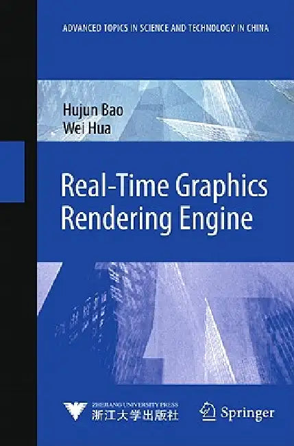 Real-Time Graphics Rendering Engine by Hujun Bao, Wei Hua