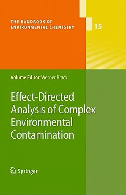 Effect-Directed Analysis of Complex Environmental Contamination by Werner Brack
