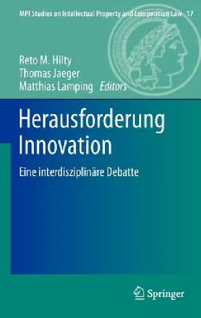 Herausforderung Innovation: Eine Interdisziplinäre Debatte by Reto M. Hilty, Thomas Jaeger, Matthias Lamping